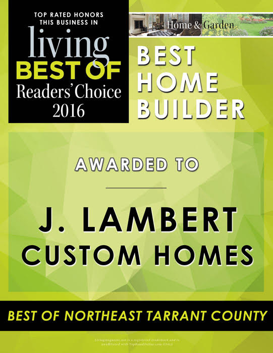 Best Home Builder in Northeast Tarrant County!